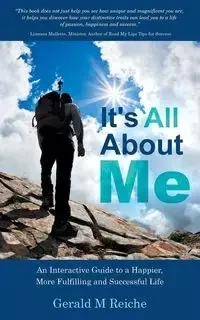 It's All about Me - Gerald M. Reiche