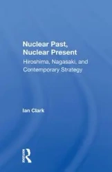 Nuclear Past, Nuclear Present - Clark Ian