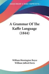 A Grammar Of The Kaffir Language (1844) - Boyce William Binnington