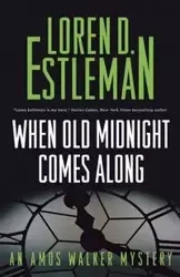 When Old Midnight Comes Along - LOREN D. ESTLEMAN