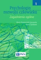 Psychologia rozwoju człowieka T1 zagadnienia.. - Maria Przetacznik-Gierowska, Maria Tyszkowa