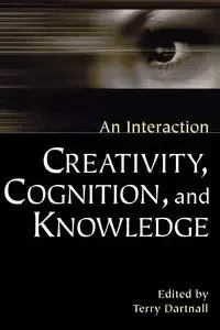 Creativity, Cognition, and Knowledge - Dartnall Terry