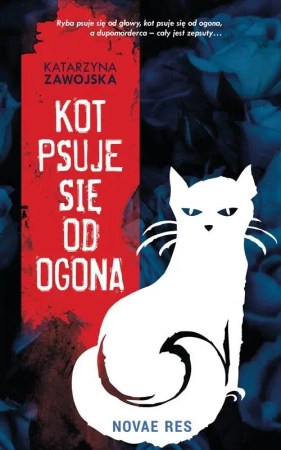 Kot psuje się od ogona - Katarzyna Zawojska