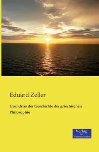 Grundriss der Geschichte der griechischen Philosophie - Zeller Eduard