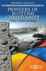 Pioneers of Scottish Christianity - Graham Roderick