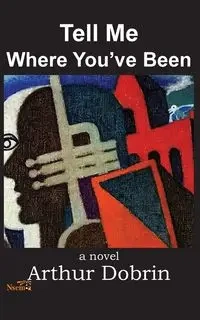 Tell Me Where You've Been - Arthur Dobrin