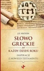 Słowo greckie na każdy dzień roku - Watson J.D.