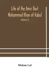 Life of the amir Dost Mohammed Khan of Kabul - Lal Mohan