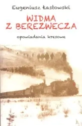 Widma z Berezwecza Opowiadania kresowe - Eugeniusz Łastowski