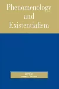 Phenomenology and Existentialism - Solomon Robert C.