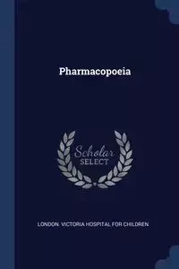 Pharmacopoeia - London. Victoria Hospital For Children