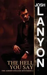 The Hell You Say - Josh Lanyon