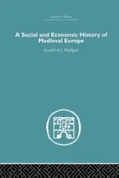 A Social and Economic History of Medieval Europe - Gerald A. Hodgett