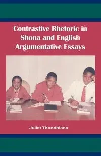 Contrastive Rhetoric in Shona and English Argumentative Essay - Juliet Thondhlana