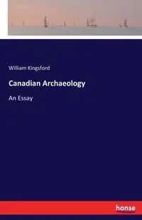 Canadian Archaeology - William Kingsford