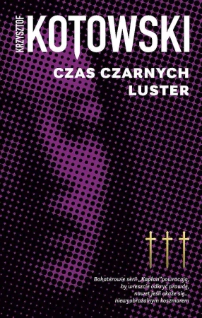 Czas Czarnych Luster. Kapłan. Tom 3 - Krzysztof Kotowski