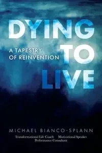 Dying to Live - Michael Bianco-Splann