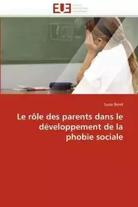 Le rôle des parents dans le développement de la phobie sociale - BOND-S