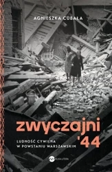 Zwyczajni '44. Ludność cywilna w pow. warszawskim - Agnieszka Cubała