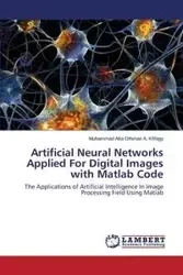 Artificial Neural Networks Applied for Digital Images with MATLAB Code - Othman a. Khfagy Muhammad Atta