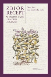 Zbiór recept w Księdze kabał królowej Sobieskiej" - Fabio Boni, Ewa Śnieżyńska-Stolot