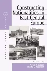 Constructing Nationalities in East Central Europe - Judson Pieter M.