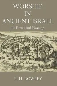 Worship in Ancient Israel - Rowley H. H.