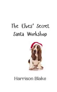The Elves' Secret Santa Workshop - Blake Harrison