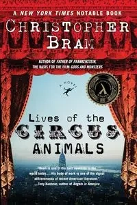 Lives of the Circus Animals - Christopher Bram