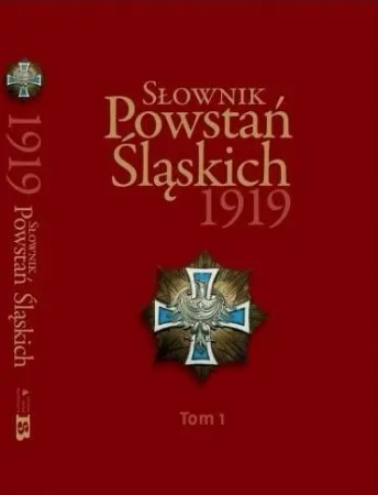 Słownik Powstań Śląskich 1919. Tom 1 - Opracowanie zbiorowe