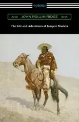 The Life and Adventures of Joaquin Murieta - John Ridge Rollin