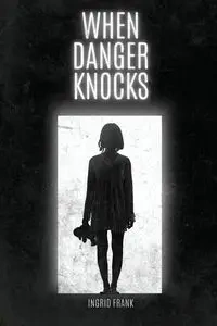 When Danger Knocks - Frank Ingrid