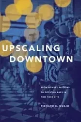 Upscaling Downtown - Richard E. Ocejo