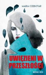 eBook Uwięzieni w przeszłości - Maria Czebotar epub mobi