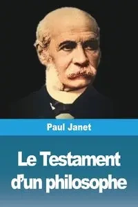 Le Testament d'un philosophe - Janet Paul