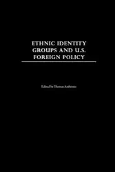 Ethnic Identity Groups and U.S. Foreign Policy - Ambrosio Thomas