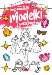 Modelki. Kolorowanka z naklejkami - praca zbiorowa