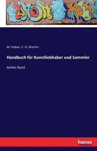 Handbuch für Kunstliebhaber und Sammler - Huber M.