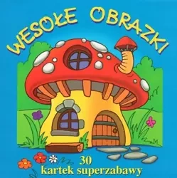 30 kartek superzabawy. Wesołe obrazki - praca zbiorowa