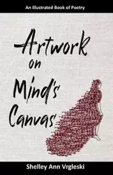 Artwork on Mind's Canvas - Shelley Ann Vrgleski