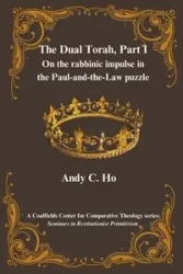 The Dual Torah,  Part I - Andy C. Ho PhD