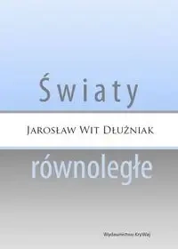 Światy równoległe - Wit Jarosław Dłużniak