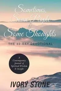 Sometimes, Some People & Some Thoughts - Ivory Stone