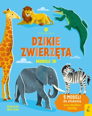 Dzikie zwierzęta. Modele 3D. Młodzi przyrodnicy - Abigail Wheatley