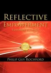 Reflective Empowerment - Philip Guy Rochford