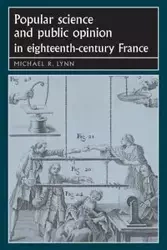 Popular science and public opinion in eighteenth-century France - Lynn Michael