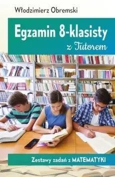 Egzamin 8-klasisty z Tutorem Zestawy zadań z mat. - Włodzimierz Obremski