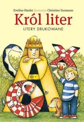 Król liter. Litery drukowane - Eveline Hasler