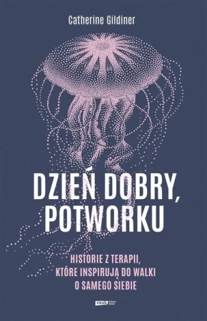 Dzień dobry, potworku. Historie z terapii... - Catherine Gildiner