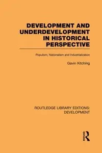 Development and Underdevelopment in Historical Perspective - Gavin Kitching
